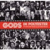 Gods in Ployester