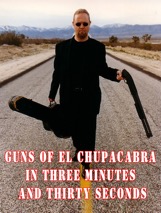 Guns of El Chupacabra in Three Minutes and Thirty Seconds