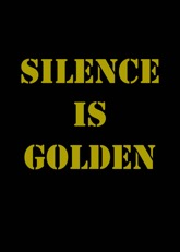 Silence is Golden