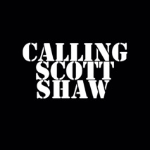 Calling Scott Shaw