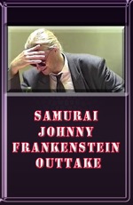 Samurai Johnny Frankenstein Outake