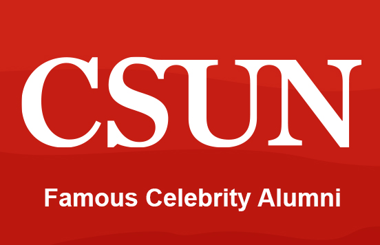  Cal State Northridge Celebrity Alumni. Click to View. 