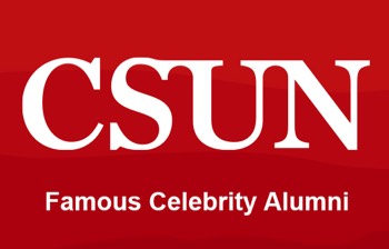  Cal State Northridge Celebrity Alumni. Click to View. 