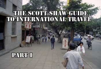  The Scott Shaw Guide to International Travel: Part I 